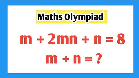 A Nice Algebra Maths Olympiad Problem || find value of m + n ?