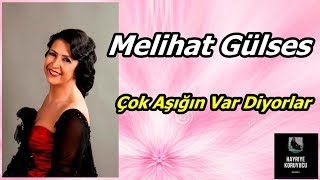 Melihat Gülses - Çok Aşığın Var Diyorlar