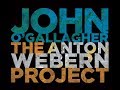 The anton webern project by john o gallagher  album trailer  whirlwind recordings