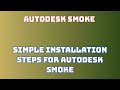 Autodesk Smoke Installation and Download Tutorial: Simple Steps  License Code: BHMB-CC-ZZHJ