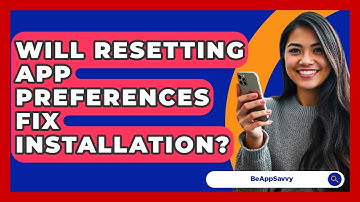 Will Resetting App Preferences Fix Installation? - Be App Savvy