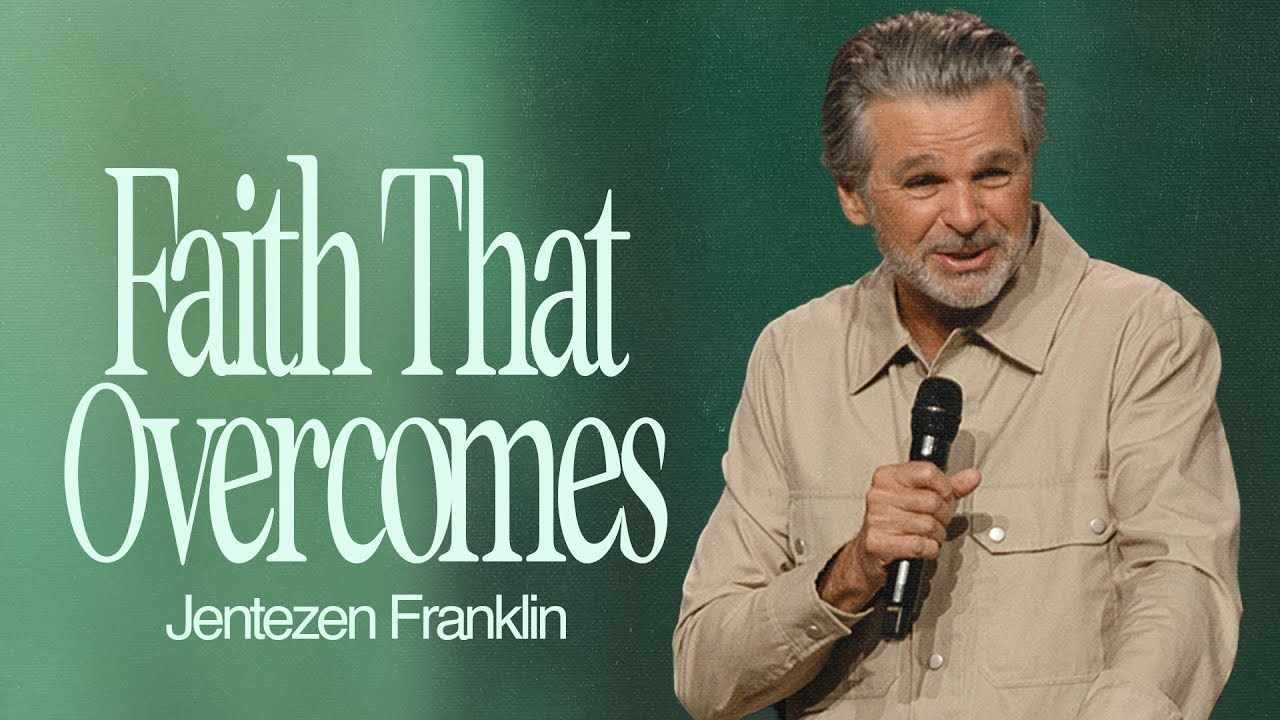 Faith That Overcomes | Jentezen Franklin