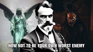 How Not To Be Your Own Worst Enemy - Friedrich Nietzsche