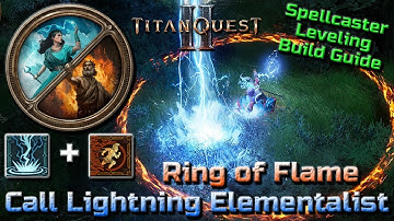 Call Lightning Elementalist with Ring of Flame - Leveling Build Guide - Titan Quest 2 Early Access