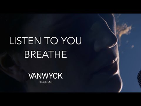 VanWyck - Listen to You Breathe (Official Video)