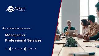 Managed Services vs Professional Services and Why It Matters to Your Business