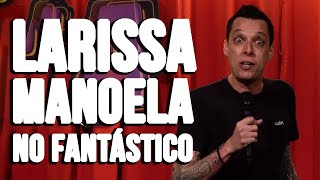 LARISSA MANOELA E OS 18 MILHÕES - NIL AGRA - STAND UP COMEDY