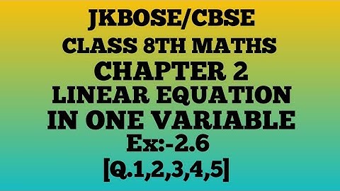 LINEAR EQUATION IN ONE VARIABLE class 8th ¶Ex 2.6¶ (Q.1,2,3,4,5) jkbose/cbse