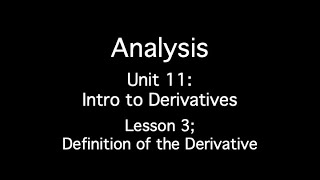 Unit 11: Intro to Derivatives - Lesson 3; The Definition of the Derivative Day 2