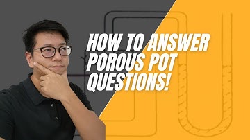 How To Answer Porous Pot Questions