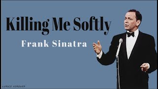 Frank Sinatra-Killing me softlyS