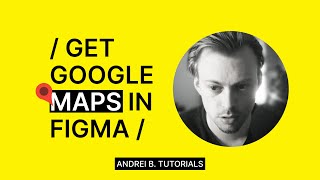 How to get a Google map in Figma