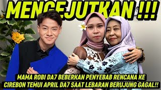 Da7s Mama Robi Explains The Reason Why The Plans To Go To Cirebon To Meet April Da7 During Eid E