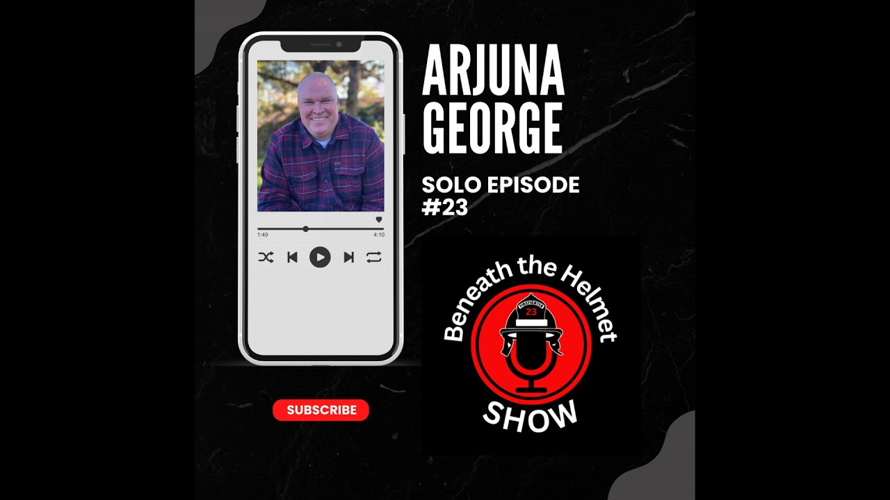 Arjuna George's Journey from Fire Chief to Wellness Advocate | Beneath the Helmet Ep.23 Arjuna George's Journey from Fire Chief to Wellness Advocate | Beneath the Helmet Ep.23