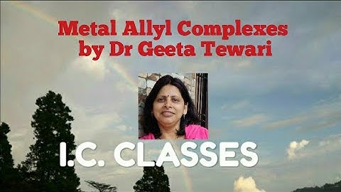Metal Allyl Complexes, pi bonded organometallic Compounds by Dr Geeta Tewari