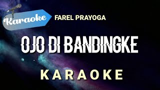 [Karaoke] Ojo di bandingke - Farel prayoga | (Karaoke)