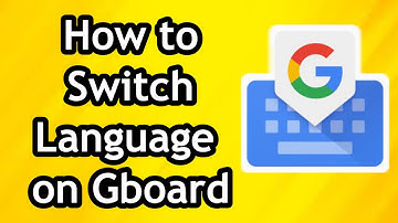 How to Switch Language on Gboard