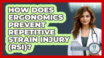 How Does Ergonomics Prevent Repetitive Strain Injury (RSI)? - Orthopedic Support Network