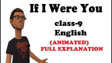 If I Were You | class 9 | English Beehive | ANIMATED