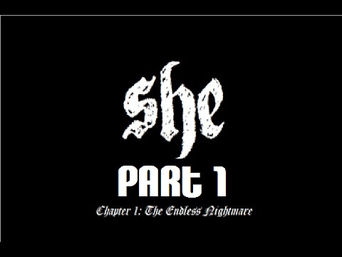 She: Chapter 1: The Endless Nightmare | Part 1