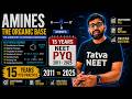 NEET Amines Complete PYQ 🔥 2011-2025 | 100% Important Questions + Concepts