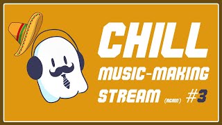 Chill music-making stream (again) #3