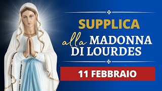 Supplica alla Madonna di Lourdes - 11 Febbraio 2024