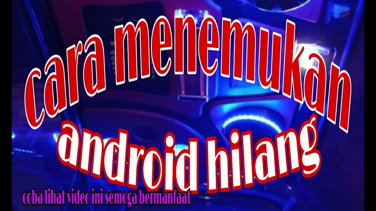 Cara melacak hp hilang [ala_kelapa_bahagia] 