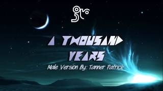 Video thumbnail of "A Thousand Years (Male Version) - Tanner Patrick"