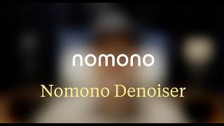 Nomono Enhancement Explained #4 - Denoising with Nomono