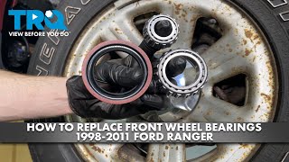 How to Replace Front Wheel Bearings 19982011 Ford Ranger