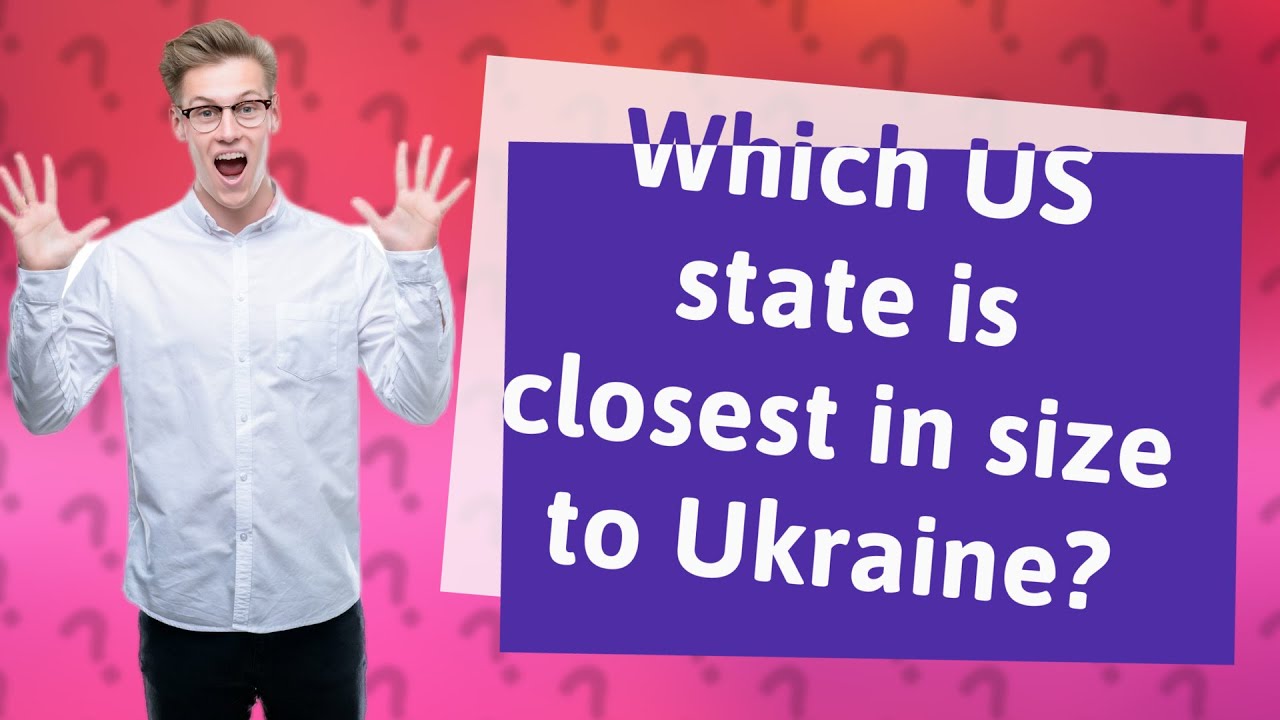 Which US State Is Closest In Size To Ukraine YouTube