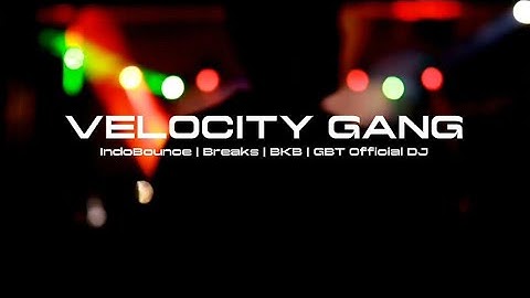 VELOCITY GANG VOL.2 | LADIES NIGHT PARTY | BKB GEN-Z | GBT Official DJ