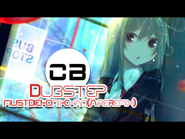 MUST DIE! - Onii-Chan (Aire Remix)[Dubstep] class=