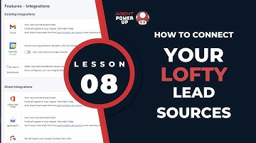 Lesson 08: Connecting Your Lead Sources to Lofty CRM | Agent Power Up