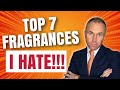 TOP 7 FRAGRANCES I HATE - FRAGRANCE REVIEW