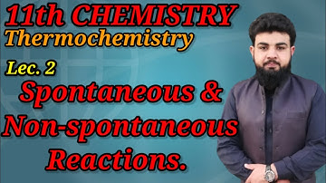 Spontaneous and non-spontaneous reactions fsc chm part 1 ch 7