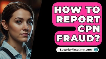 How To Report CPN Fraud? - SecurityFirstCorp.com