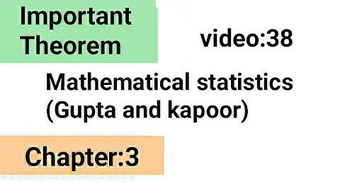 Important Theorem/chapter:3/Gupta and kapoor/ISS study