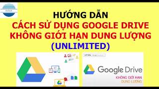 Hướng dẫn cách sử dụng Google Drive không bị giới hạn dung lượng hoàn toàn miễn phí