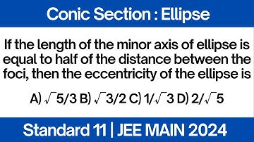 If the length of the minor axis of ellipse is equal to half of the distance between the foci | JEE