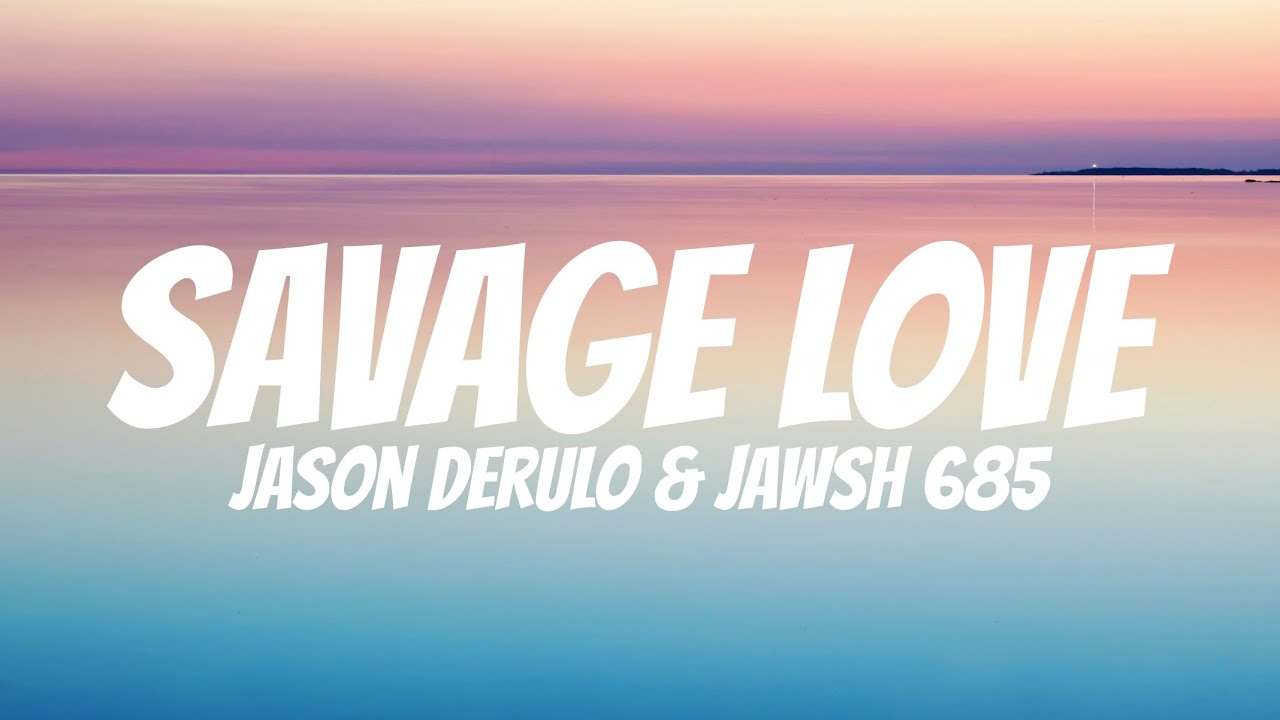 Jason Derulo - Savage Love Song (Lyrics) ft. Jawsh 685 - YouTube