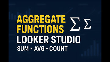 Looker Studio Aggregate Functions Explained | Complete Tutorial