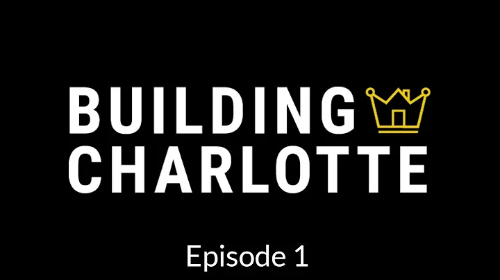 Building Charlotte Episode 1