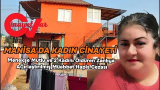 MANİSA'DA KADIN CİNAYETİ Menekşe Mutlu ve 2 Kadını Öldüren Zanlıya Ağırlaştırılmış Müebbet Hapis Resimi