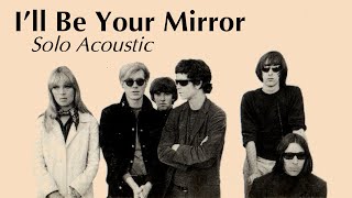 Velvet Underground - I'll Be Your Mirror - Solo Acoustic