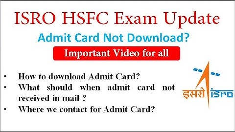 ISRO HSFC Admit Card Issue |How to Download Admit Card, where we contact for Admit Card?[In English]