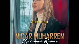 Nigar Muharrem - Uçurumun Kenarı (speed UP)