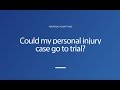 Could My Personal Injury Case Go To Trial?