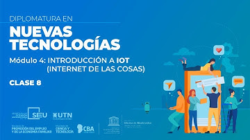 🔴Clase 8  - Módulo 4 "Introducción a IOT" - Diplomatura en Nuevas Tecnologías